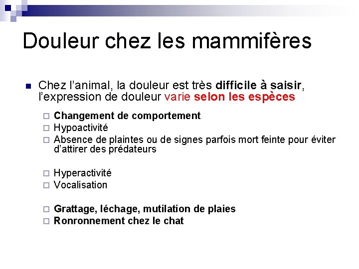 Douleur chez les mammifères n Chez l’animal, la douleur est très difficile à saisir, Douleur chez les mammifères n Chez l’animal, la douleur est très difficile à saisir,
