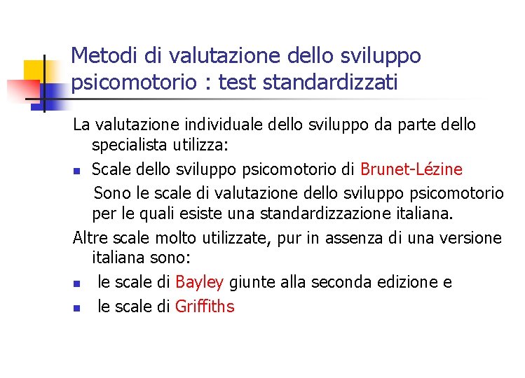 Metodi di valutazione dello sviluppo psicomotorio : test standardizzati La valutazione individuale dello sviluppo