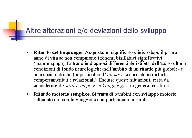 Altre alterazioni e/o deviazioni dello sviluppo • Ritardo del linguaggio. Acquista un significato clinico