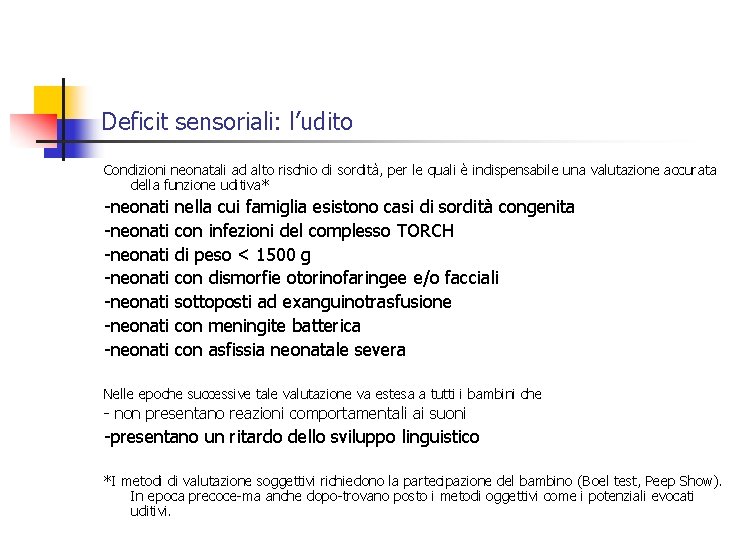 Deficit sensoriali: l’udito Condizioni neonatali ad alto rischio di sordità, per le quali è