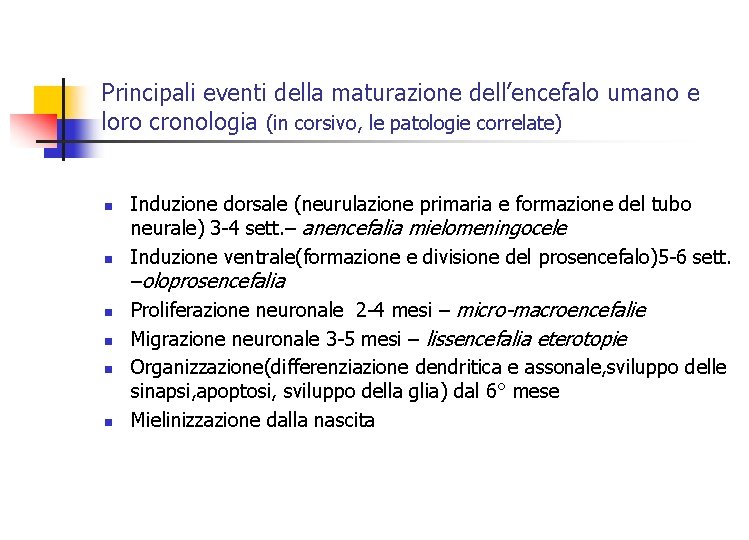 Principali eventi della maturazione dell’encefalo umano e loro cronologia (in corsivo, le patologie correlate)