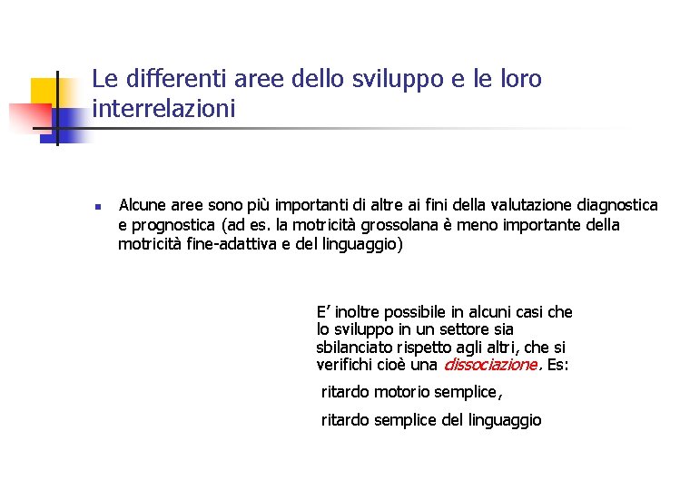 Le differenti aree dello sviluppo e le loro interrelazioni n Alcune aree sono più