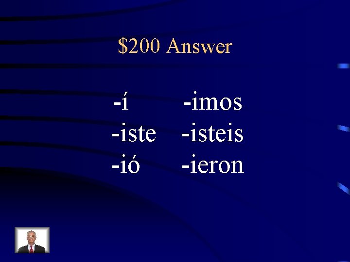 $200 Answer -í -imos -isteis -ió -ieron 