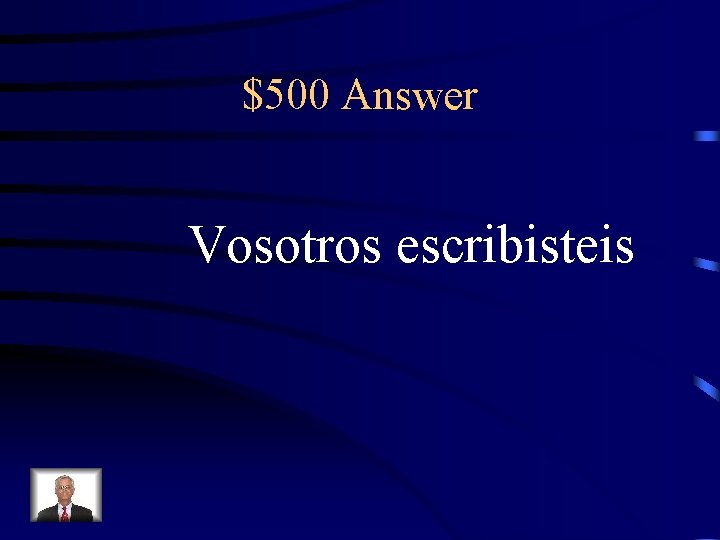 $500 Answer Vosotros escribisteis 