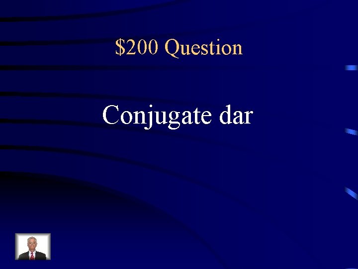 $200 Question Conjugate dar 