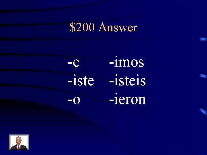$200 Answer -e -imos -isteis -o -ieron 