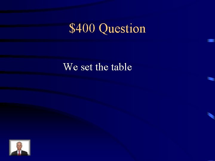 $400 Question We set the table 