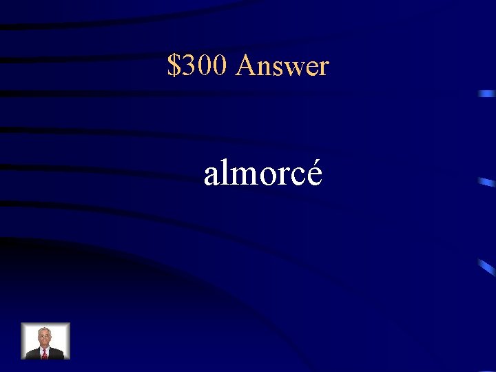 $300 Answer almorcé 