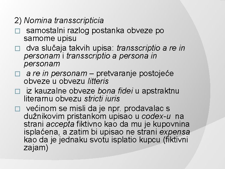 2) Nomina transscripticia � samostalni razlog postanka obveze po samome upisu � dva slučaja