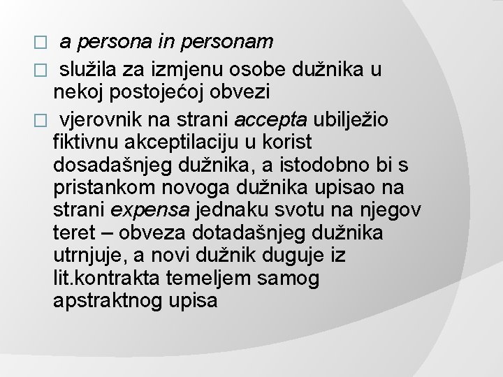 a persona in personam � služila za izmjenu osobe dužnika u nekoj postojećoj obvezi