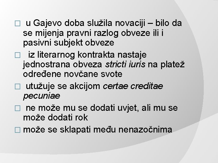 u Gajevo doba služila novaciji – bilo da se mijenja pravni razlog obveze ili