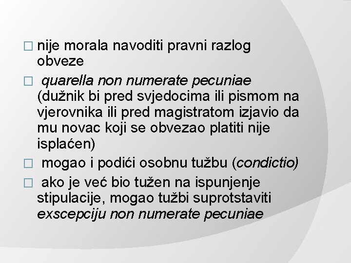 � nije morala navoditi pravni razlog obveze � quarella non numerate pecuniae (dužnik bi