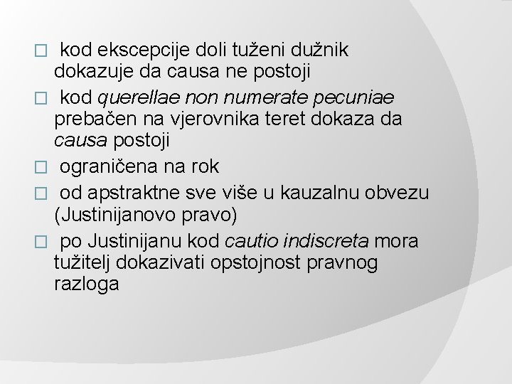 kod ekscepcije doli tuženi dužnik dokazuje da causa ne postoji � kod querellae non