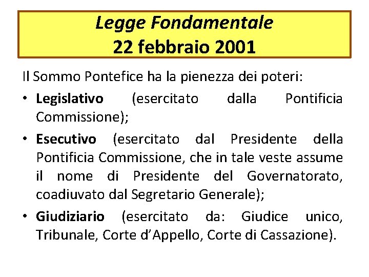 Legge Fondamentale 22 febbraio 2001 Il Sommo Pontefice ha la pienezza dei poteri: •