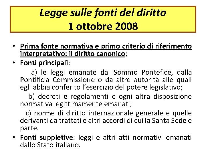 Legge sulle fonti del diritto 1 ottobre 2008 • Prima fonte normativa e primo