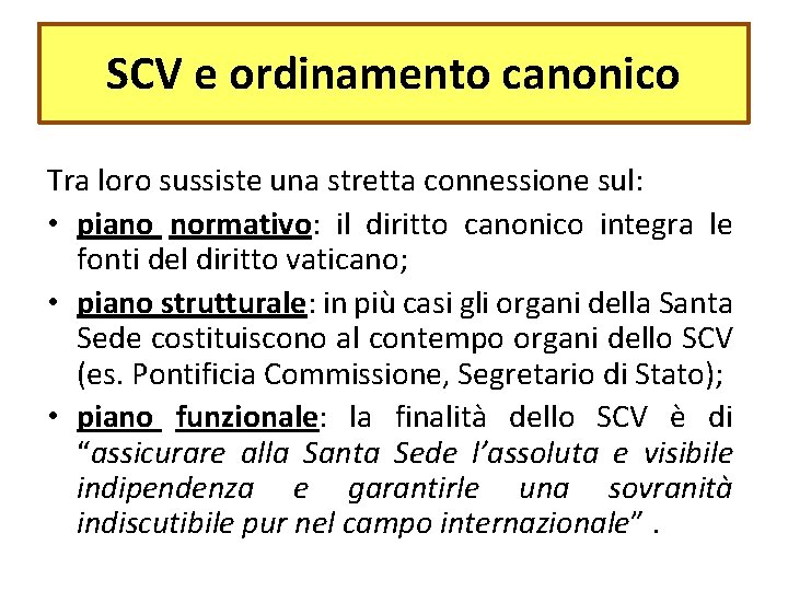 SCV e ordinamento canonico Tra loro sussiste una stretta connessione sul: • piano normativo: