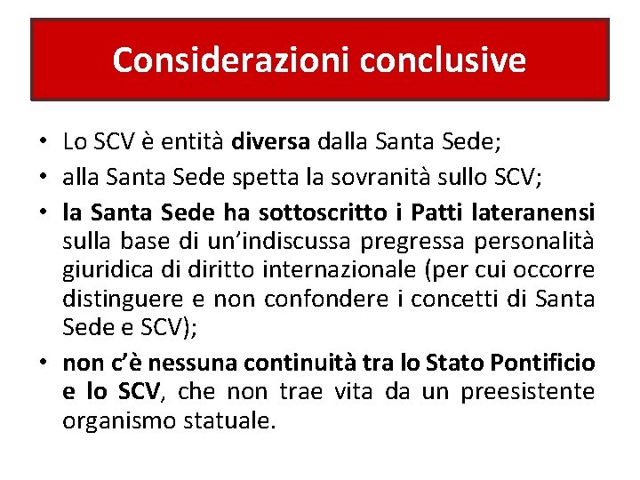 Considerazioni conclusive • Lo SCV è entità diversa dalla Santa Sede; • alla Santa