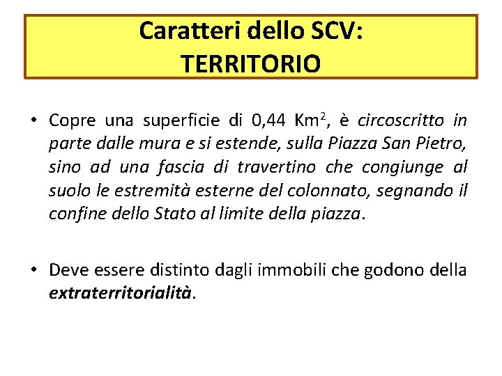 Caratteri dello SCV: TERRITORIO • Copre una superficie di 0, 44 Km 2, è