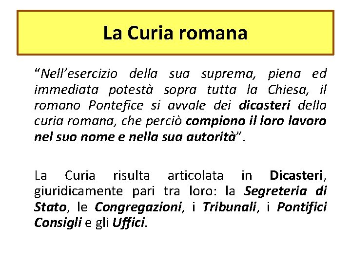 La Curia romana “Nell’esercizio della suprema, piena ed immediata potestà sopra tutta la Chiesa,