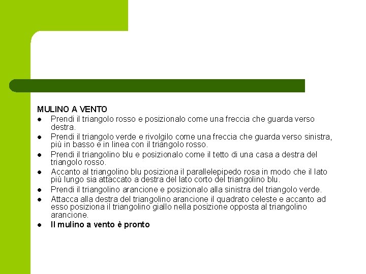 MULINO A VENTO l Prendi il triangolo rosso e posizionalo come una freccia che MULINO A VENTO l Prendi il triangolo rosso e posizionalo come una freccia che