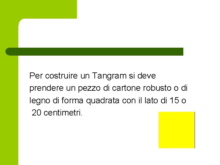 Per costruire un Tangram si deve prendere un pezzo di cartone robusto o di Per costruire un Tangram si deve prendere un pezzo di cartone robusto o di