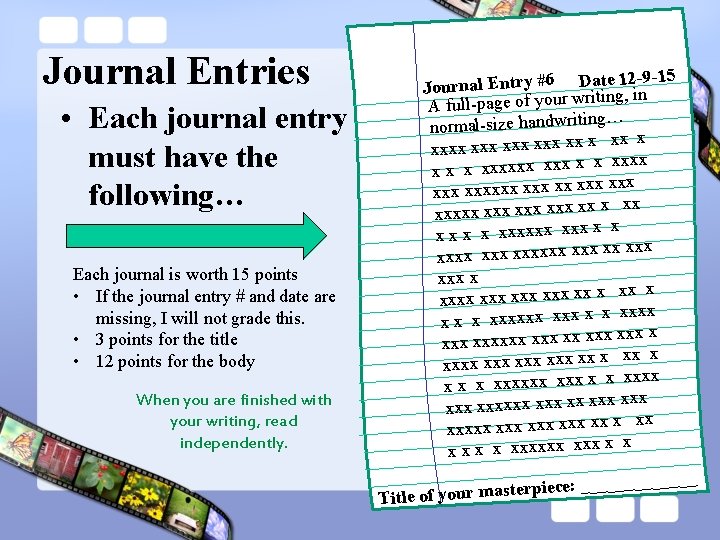 Journal Entries • Each journal entry must have the following… Each journal is worth