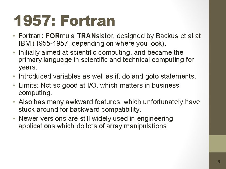 1957: Fortran • Fortran: FORmula TRANslator, designed by Backus et al at IBM (1955