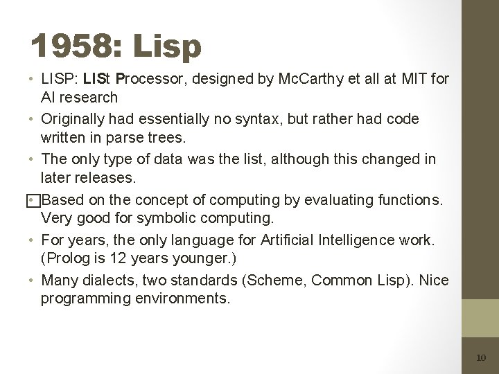 1958: Lisp • LISP: LISt Processor, designed by Mc. Carthy et all at MIT