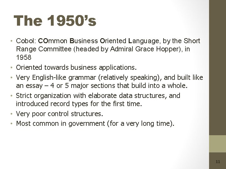 The 1950’s • Cobol: COmmon Business Oriented Language, by the Short Range Committee (headed