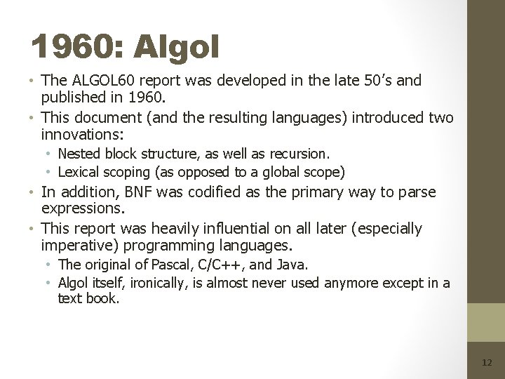 1960: Algol • The ALGOL 60 report was developed in the late 50’s and