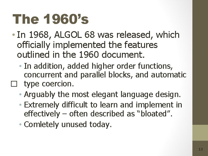 The 1960’s • In 1968, ALGOL 68 was released, which officially implemented the features