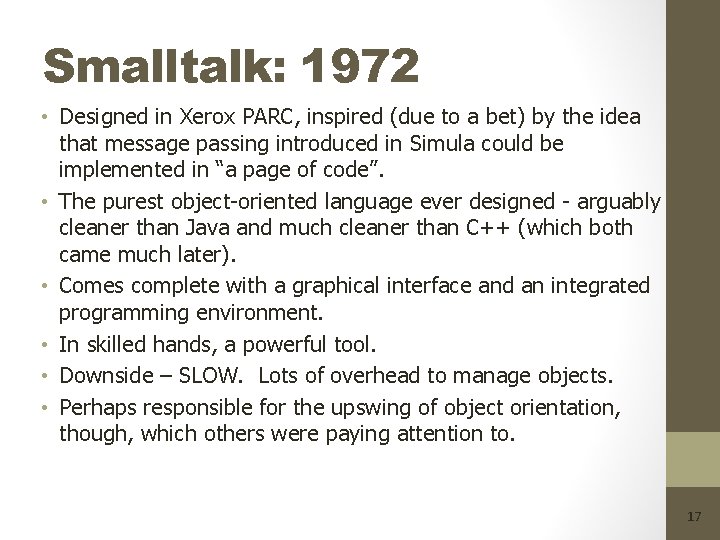 Smalltalk: 1972 • Designed in Xerox PARC, inspired (due to a bet) by the