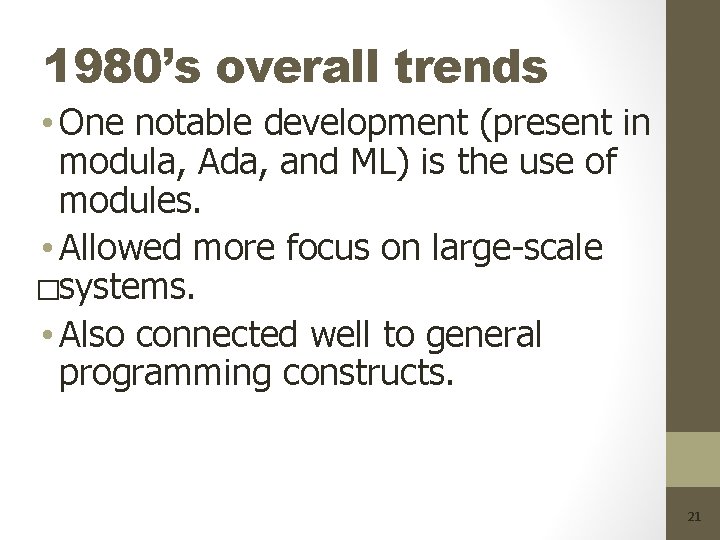 1980’s overall trends • One notable development (present in modula, Ada, and ML) is