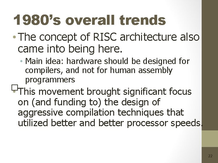 1980’s overall trends • The concept of RISC architecture also came into being here.