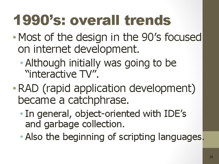 1990’s: overall trends • Most of the design in the 90’s focused on internet