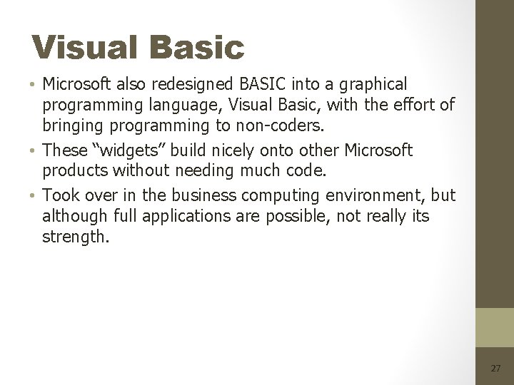 Visual Basic • Microsoft also redesigned BASIC into a graphical programming language, Visual Basic,
