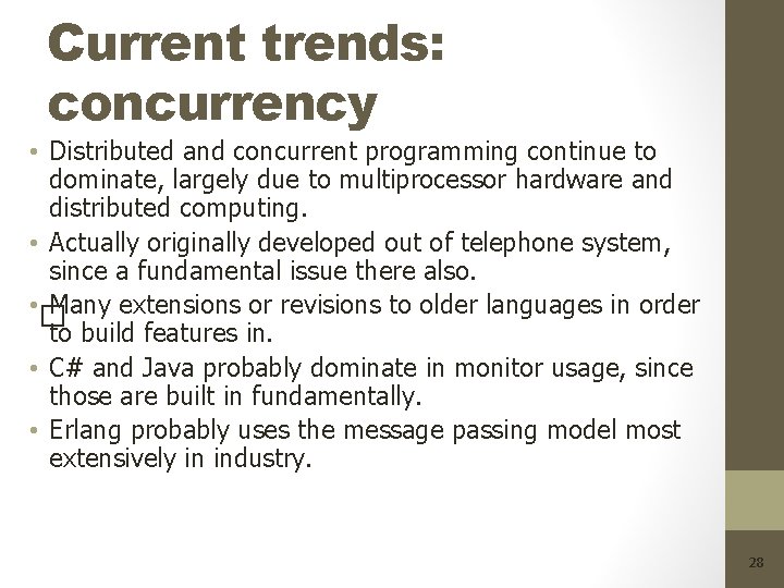 Current trends: concurrency • Distributed and concurrent programming continue to dominate, largely due to