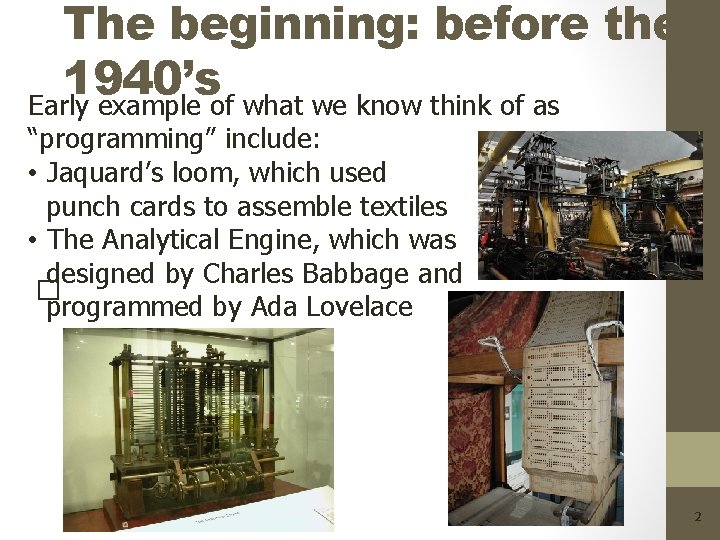 The beginning: before the 1940’s Early example of what we know think of as