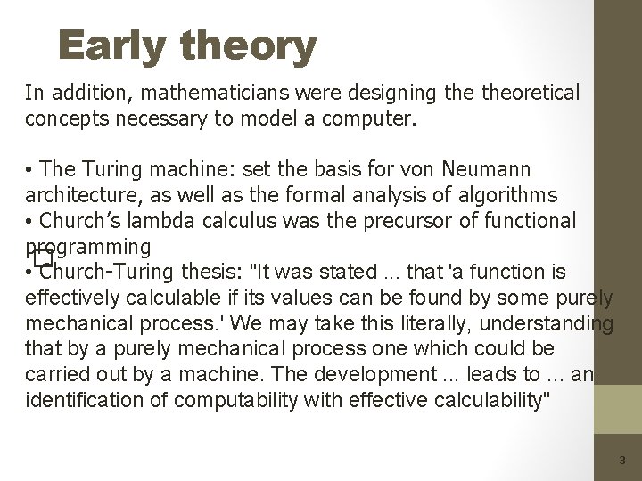 Early theory In addition, mathematicians were designing theoretical concepts necessary to model a computer.