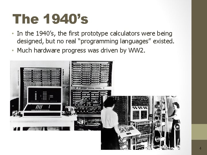 The 1940’s • In the 1940’s, the first prototype calculators were being designed, but