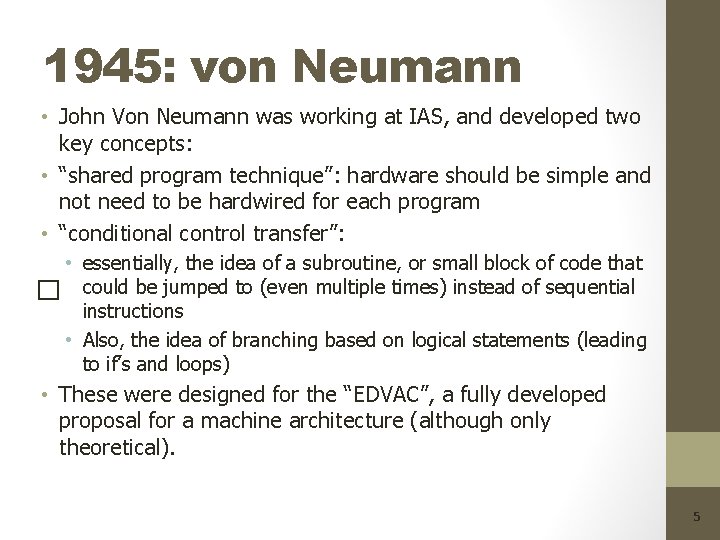 1945: von Neumann • John Von Neumann was working at IAS, and developed two