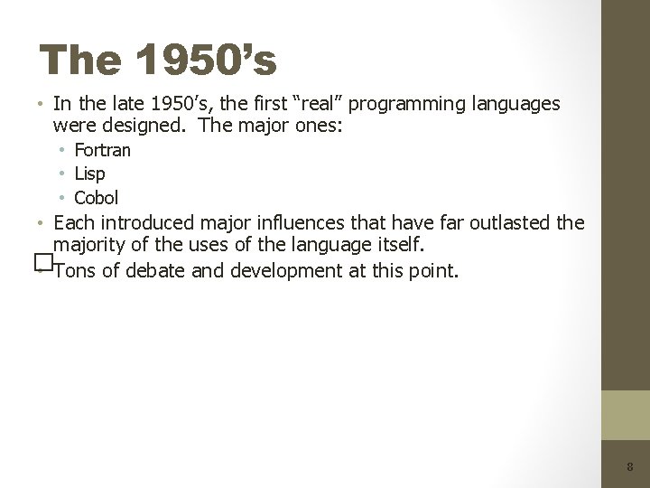 The 1950’s • In the late 1950’s, the first “real” programming languages were designed.