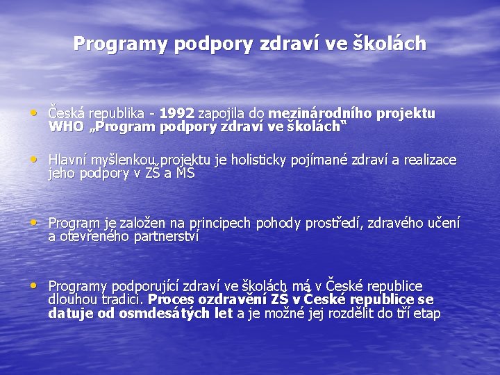 Programy podpory zdraví ve školách • Česká republika - 1992 zapojila do mezinárodního projektu