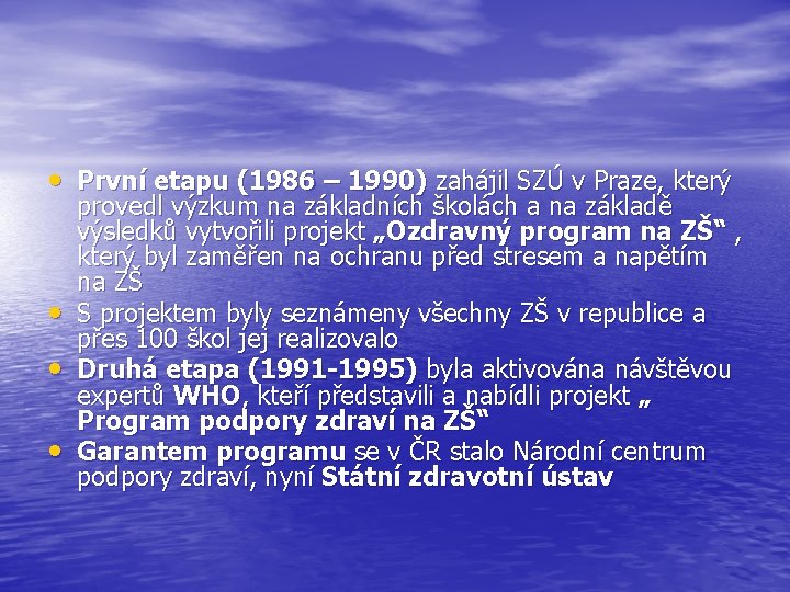  • První etapu (1986 – 1990) zahájil SZÚ v Praze, který • •