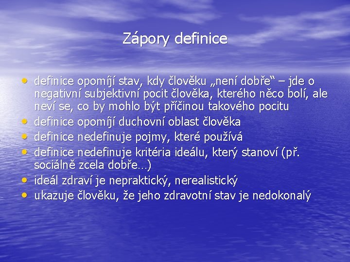 Zápory definice • definice opomíjí stav, kdy člověku „není dobře“ – jde o •