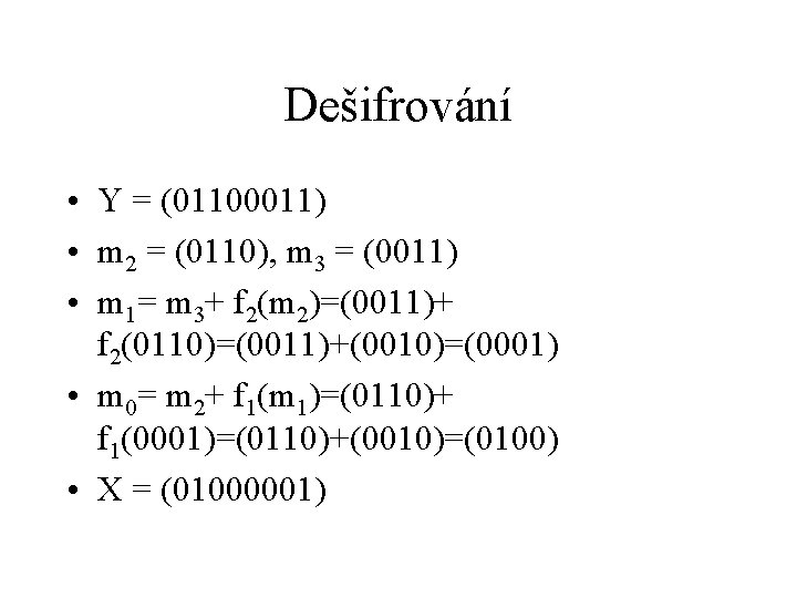 Dešifrování • Y = (01100011) • m 2 = (0110), m 3 = (0011)