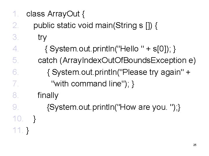 1. class Array. Out { 2. public static void main(String s []) { 3.
