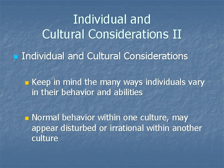 Individual and Cultural Considerations II n Individual and Cultural Considerations n n Keep in