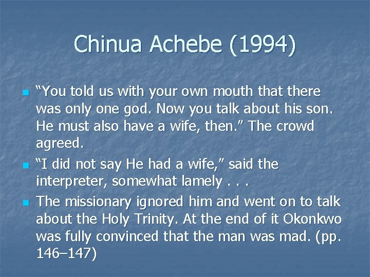 Chinua Achebe (1994) n n n “You told us with your own mouth that