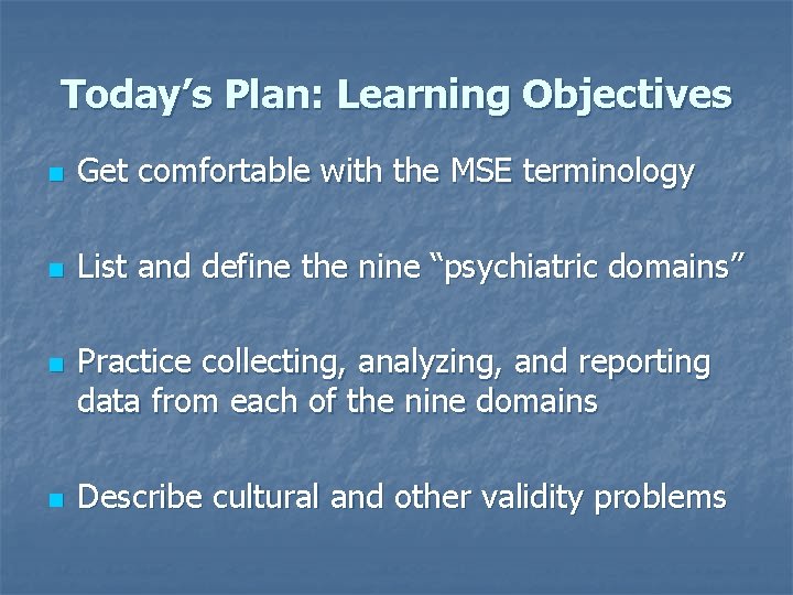 Today’s Plan: Learning Objectives n Get comfortable with the MSE terminology n List and